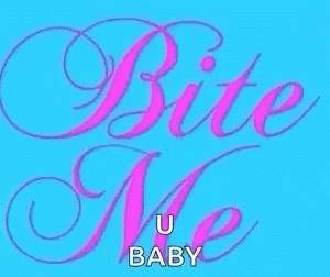 A Sign That Says Bite Me U Baby GIF