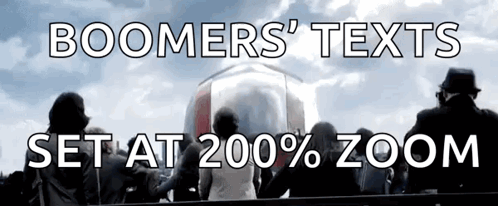 A Sign That Says Boomers ' Texts Set At 200 % Zoom On It GIF