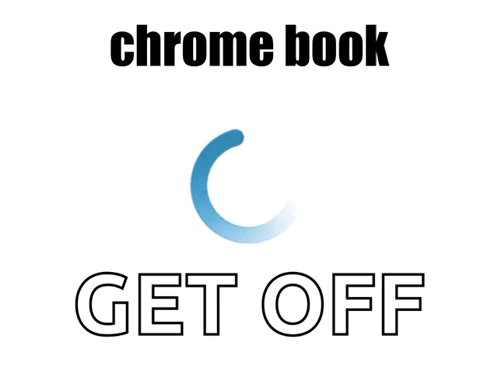 A Sign That Says Chrome Book Get Off GIF