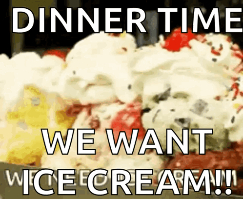 A Sign That Says Dinner Time We Want Icecream GIF