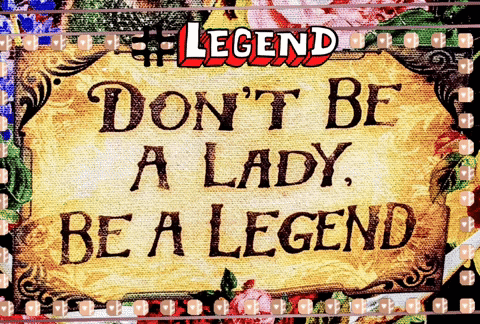 A Sign That Says Do N't Be A Lady Be A Legend On It GIF