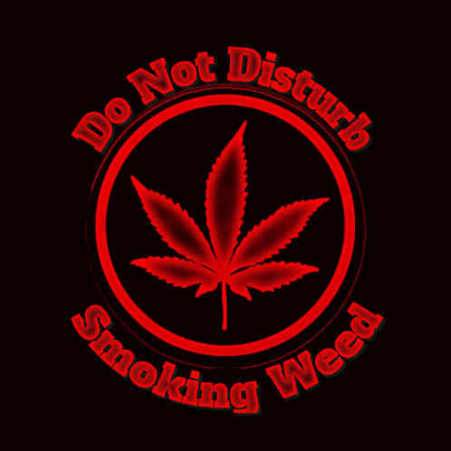 A Sign That Says Do Not Disturb Cannabis Smoking Weed GIF