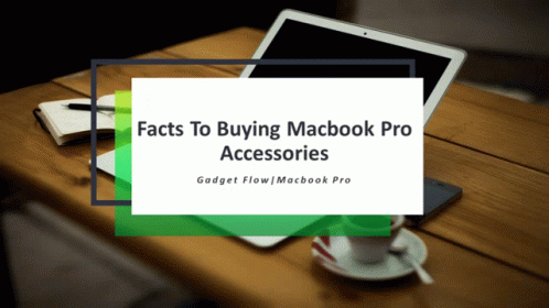 A Sign That Says Facts To Buying Macbook Pro Accessories Is On A Wooden Table GIF