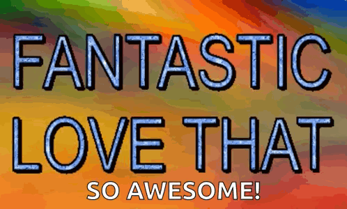 A Sign That Says Fantastic Love That So Awesome On It GIF
