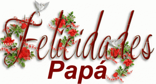 A Sign That Says Felicidades Papa With Red Roses GIF