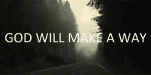 A Sign That Says God Will Make A Way With A Road In The Background GIF