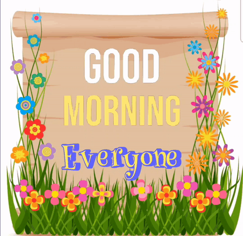 a sign that says good morning everyone with flowers around it