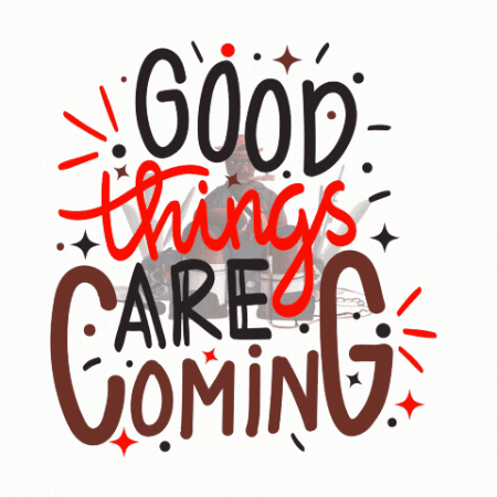 A Sign That Says " Good Things Are Coming " GIF