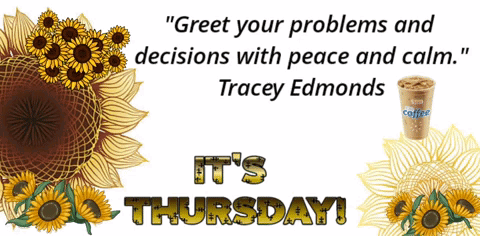 A Sign That Says " Greet Your Problems And Decisions With Peace And Calm Tracey Edmonds It 'S Thursday " GIF