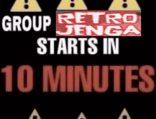 A Sign That Says Group Retro Jenga Starts In Ten Minutes GIF