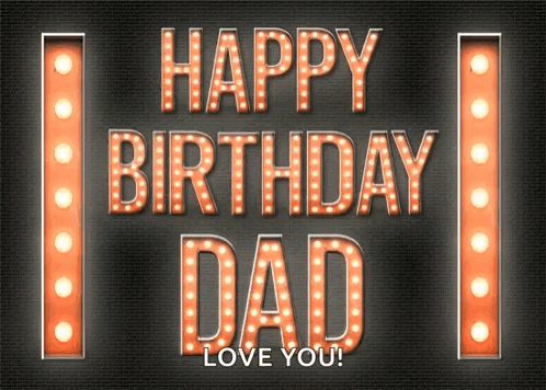 A Sign That Says Happy Birthday Dad Love You Is Lit Up GIF