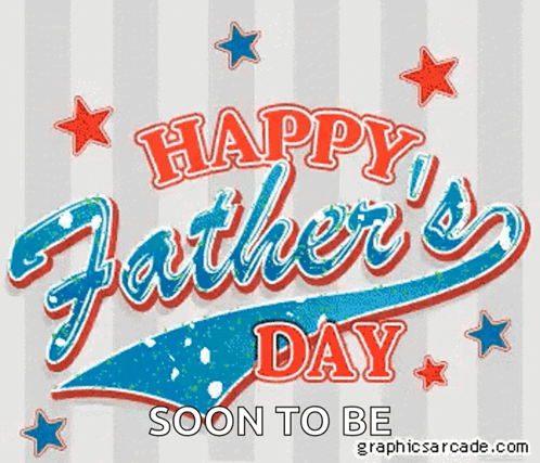 A Sign That Says Happy Father 'S Day Soon To Be On It GIF