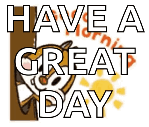 A Sign That Says " Have A Great Day " With A Picture Of A Squirrel GIF