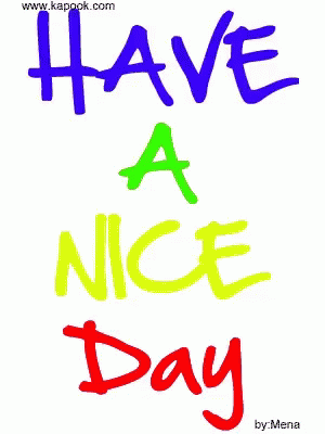 A Sign That Says Have A Nice Day On It GIF