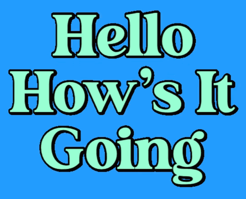 A Sign That Says Hello How 'S It Going On A Blue Background GIF