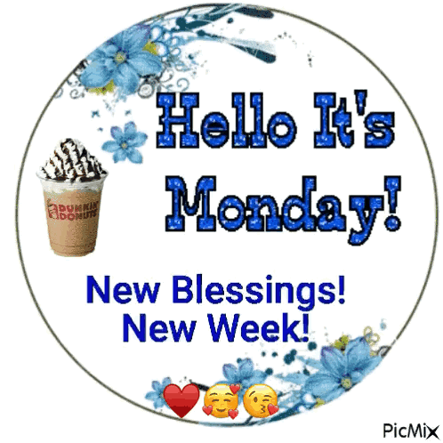 A Sign That Says Hello It 'S Monday With A Cup Of Dunkin Donuts GIF