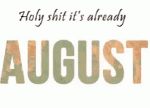 A Sign That Says Holy Shit It 'S Already August With Flowers On It GIF