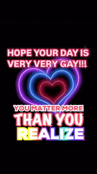 A Sign That Says Hope Your Day Is Very Very Gay GIF