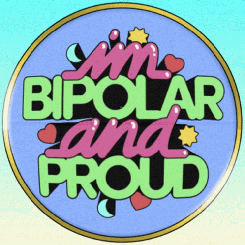 A Sign That Says " I Am Bipolar And Proud " GIF