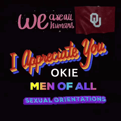 A Sign That Says ' I Appreciate You Okie Men Of All Sexual Orientations ' GIF