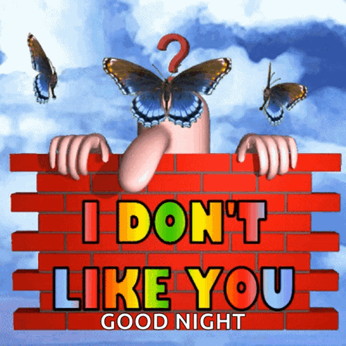 A Sign That Says I Don T Like You Good Night GIF