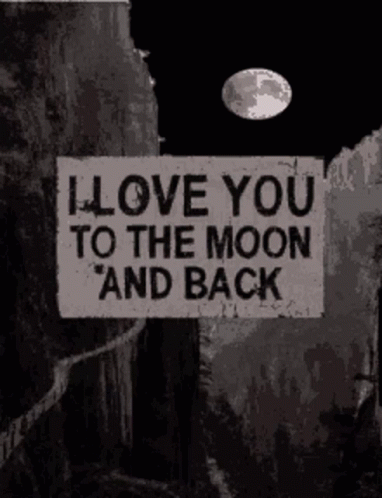 A Sign That Says I Love You To The Moon And Back On It GIF
