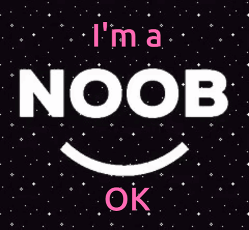 A Sign That Says I 'M A Noob Ok On It GIF