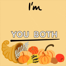 A Sign That Says I 'M Thankful For You Both With A Cornucopia Full Of Pumpkins GIF
