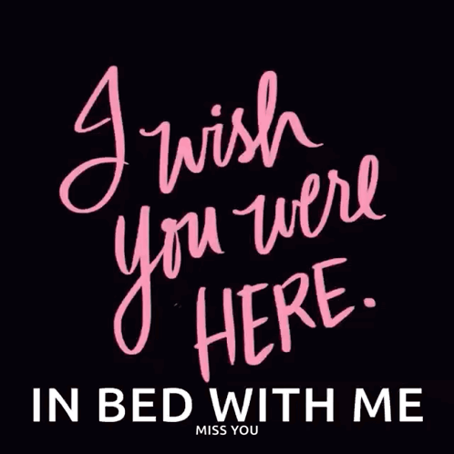 A Sign That Says I Wish You Were Here In Bed With Me GIF