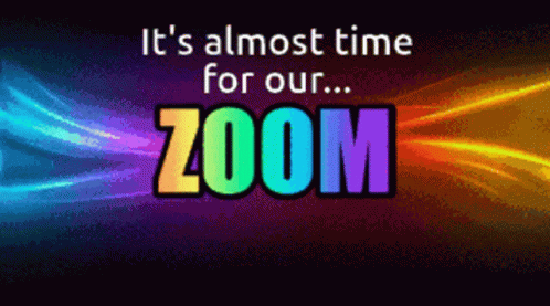 A Sign That Says It 'S Almost Time For Our Zoom With A Rainbow Background GIF