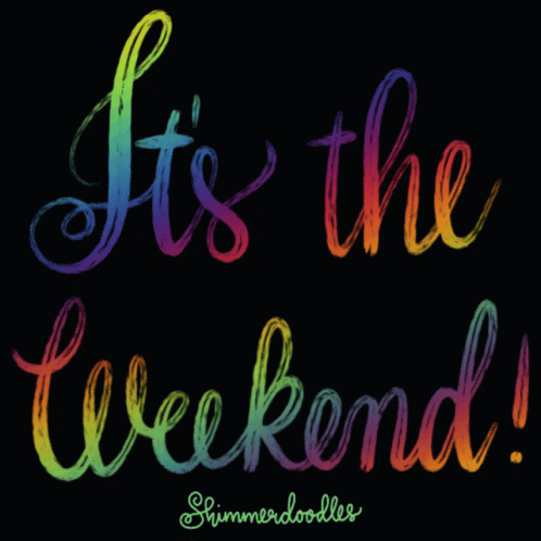 A Sign That Says It 'S The Weekend On It GIF