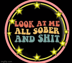 A Sign That Says Look At Me All Sober And Shit With Stars Around It GIF