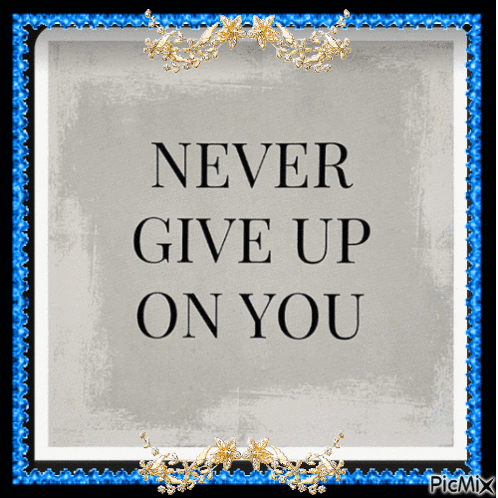 A Sign That Says Never Give Up On You In A Blue Frame GIF