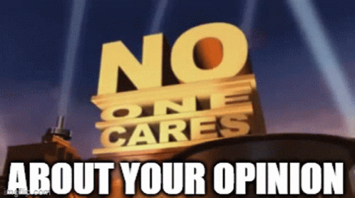 A Sign That Says " No One Cares About Your Opinion " On It GIF
