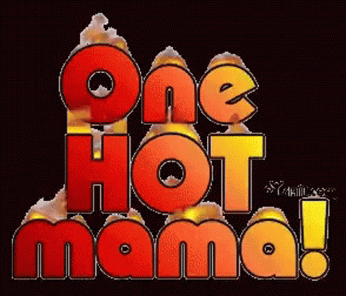 A Sign That Says One Hot Mama With Flames Coming Out Of It GIF