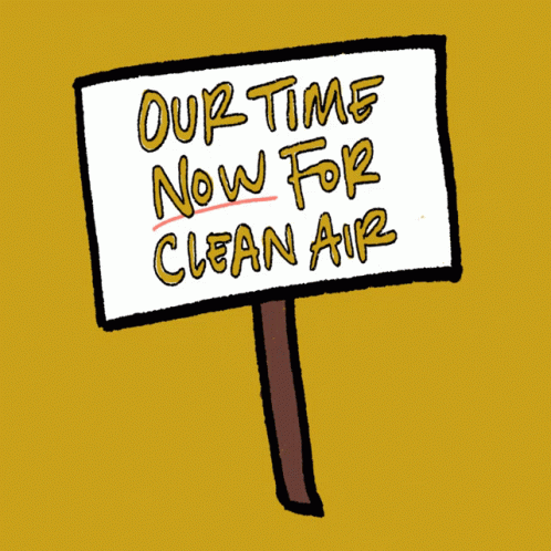 A Sign That Says " Our Time Now For Clean Air " On It GIF