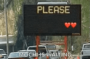 A Sign That Says Please Mochi Is Waiting On It GIF