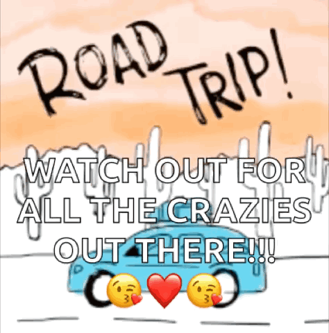 A Sign That Says Road Trip And Says Watch Out For All The Crazies Out There GIF