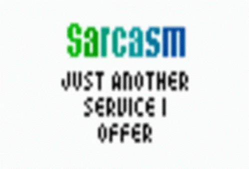 A Sign That Says Sarcasm Just Another Service I Offer On It GIF