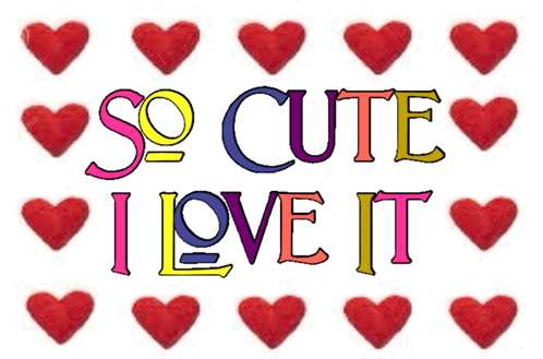 A Sign That Says So Cute I Love It With Red Hearts Around It GIF