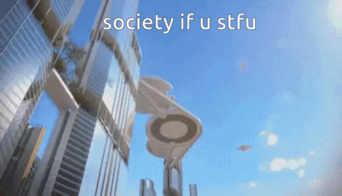 A Sign That Says ' Society If U Stfu ' In Front Of A Building GIF