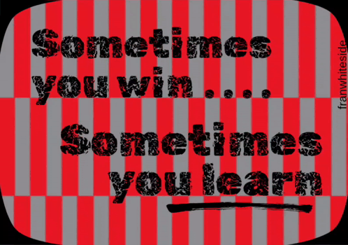 A Sign That Says Sometimes You Win And Sometimes You Learn GIF
