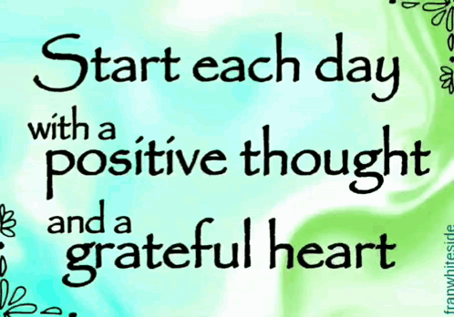 A Sign That Says " Start Each Day With A Positive Thought And A Grateful Heart " GIF
