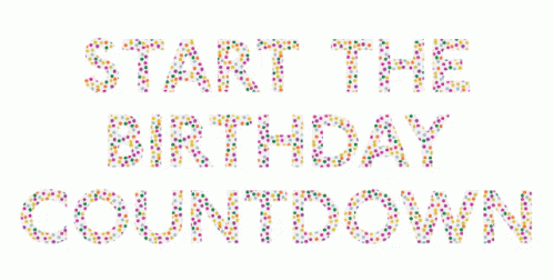 A Sign That Says " Start The Birthday Countdown " GIF