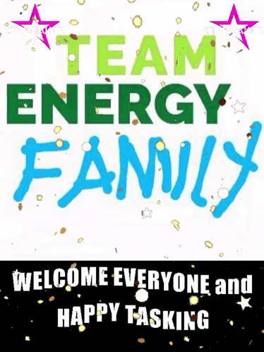 A Sign That Says " Team Energy Family " Welcomes Everyone And Happy Tasking GIF