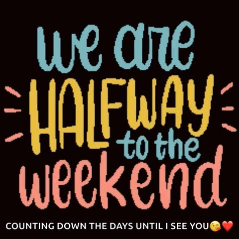 A Sign That Says " We Are Halfway To The Weekend " GIF