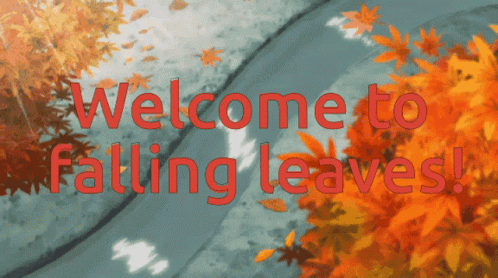 A Sign That Says Welcome To Falling Leaves In Red Letters GIF