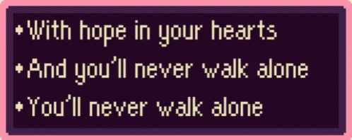 A Sign That Says With Hope In Your Hearts And You 'Ll Never Walk Alone You 'Ll Never Walk Alone GIF