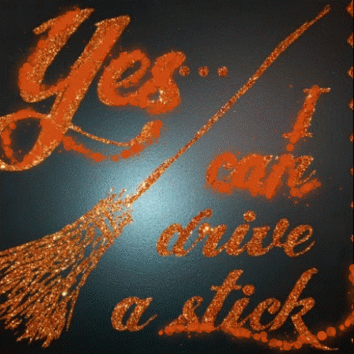 A Sign That Says Yes I Can Drive A Stick With A Broom GIF