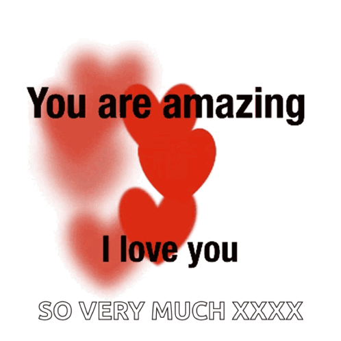 A Sign That Says You Are Amazing I Love You So Very Much Xxxx GIF
